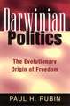 Darwinian Politics: The Evolutionary Origin of Freedom