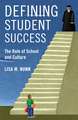 Defining Student Success: The Role of School and Culture