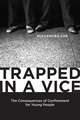 Trapped in a Vice: The Consequences of Confinement for Young People