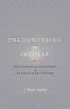 Encountering the Secular: Philosophical Endeavors in Religion and Culture