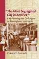 The Most Segregated City in America": City Planning and Civil Rights in Birmingham, 1920 1980