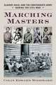 Marching Masters: Slavery, Race, and the Confederate Army During the Civil War