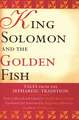 King Solomon and the Golden Fish: Tales from the Sephardic Tradition