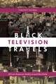 Black Television Travels – African American Media around the Globe