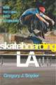 Skateboarding LA – Inside Professional Street Skateboarding