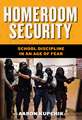 Homeroom Security – School Discipline in an Age of Fear