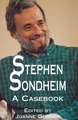 Stephen Sondheim: A Casebook