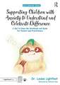 Supporting Children with Anxiety to Understand and Celebrate Difference: A Get to Know Me Workbook and Guide for Parents and Practitioners