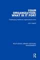 Your Organization: What Is It For?: Challenging Traditional Organizational Aims