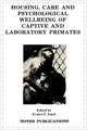 Housing, Care and Psychological Well-Being of Captive and Laboratory Primates