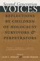 Second Generation Voices: Reflections by Children of Holocaust Survivors and Perpetrators