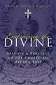 Embracing the Divine: Passion and Politics in the Christian Middle East