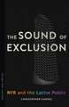 The Sound of Exclusion: NPR and the Latinx Public