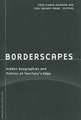 Borderscapes: Hidden Geographies and Politics at Territory’s Edge