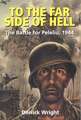 To the Far Side of Hell: The Battle for Peleliu, 1944