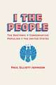 I the People: The Rhetoric of Conservative Populism in the United States