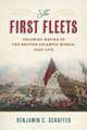 The First Fleets: Colonial Navies of the British Atlantic World, 1630–1775