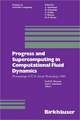 Progress and Supercomputing in Computational Fluid Dynamics: Proceedings of U.S.-Israel Workshop, 1984