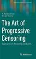 The Art of Progressive Censoring: Applications to Reliability and Quality