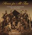 Heroes for All Time: Connecticut Civil War Soldiers Tell Their Stories