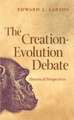 The Creation-Evolution Debate: Historical Perspectives