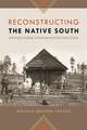 Reconstructing the Native South: American Indian Literature and the Lost Cause