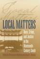 Local Matters: Race, Crime, and Justice in the Nineteenth-Century South