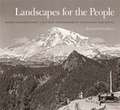 Landscapes for the People: George Alexander Grant, First Chief Photographer of the National Park Service