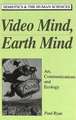 Video Mind, Earth Mind