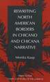 Rewriting North American Borders in Chicano and Chicana Narrative