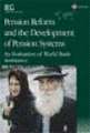 Pension Reform and the Development of Pension Systems: An Evaluation of World Bank Assistance