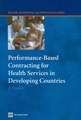 Performance-Based Contracting for Health Services in Developing Countries: A Toolkit