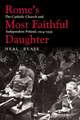 Rome’s Most Faithful Daughter: The Catholic Church and Independent Poland, 1914–1939