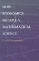 How Economics Became a Mathematical Science