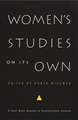 Women`s Studies on Its Own – A Next Wave Reader in Institutional Change