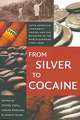 From Silver to Cocaine – Latin American Commodity Chains and the Building of the World Economy, 1500–2000