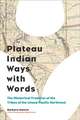 Plateau Indian Ways with Words: The Rhetorical Tradition of the Tribes of the Inland Pacific Northwest