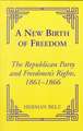 A New Birth of Freedom – The Republican Party and the Freedmen`s Rights