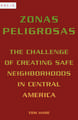 Zonas Peligrosas – The Challenge of Creating Safe Neighborhoods in Central America