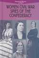 Women Civil War Spies of the Confederacy