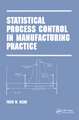 Statistical Process Control in Manufacturing Practice