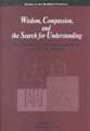 Wisdom Compassion and the Search for Understanding: "A Buddhist Studies Legacy"