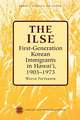 The Ilse: First Generation Korean Immigrants in Hawaii, 1903-1973