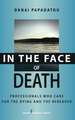 In the Face of Death: Professionals Who Care for the Dying and the Bereaved