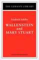 Wallenstein and Mary Stuart: Friedrich Schiller