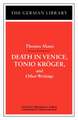 Death in Venice, Tonio Kroger, and Other Writings: Thomas Mann