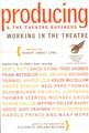 Producing and the Theatre Business: Working in the Theatre 