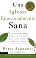 Una iglesia emocionalmente sana: Una estrategia para el discipulado que de veras cambia vidas