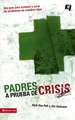 Padres a prueba de crisis: Una guía para prevenir y curar los problemas de nuestros hijos