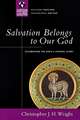 Salvation Belongs to Our God: Celebrating the Bible's Central Story